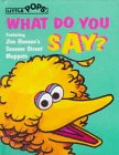 9780679838456: What Do You Say? (Sesame Street(R)Interact PopUp)