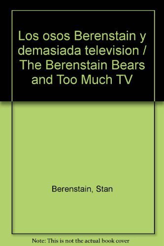 Los Osos Berenstain y Demasiada Television (First Time Books) (Spanish Edition) (9780679840077) by Stan And Jan Berenstain