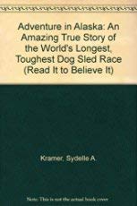9780679845119: Adventure in Alaska: An Amazing True Story of the World's Longest, Toughest Dog Sled Race (Read It to Beleive It)