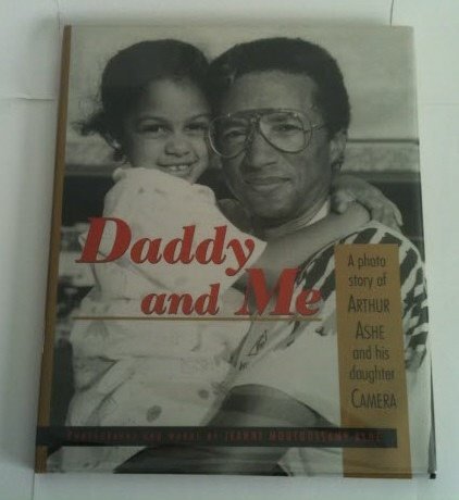 Imagen de archivo de Daddy and Me : A Photo Story of Arthur Ashe and his Daughter Camera a la venta por Front Cover Books