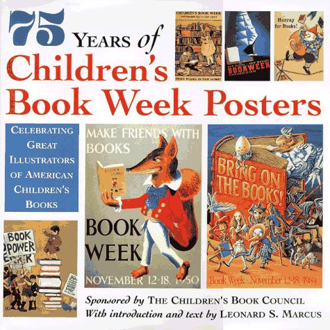 Stock image for 75 Years of Children's Book Week Posters: Celebrating Great Illustrators of American Children's Books for sale by SecondSale