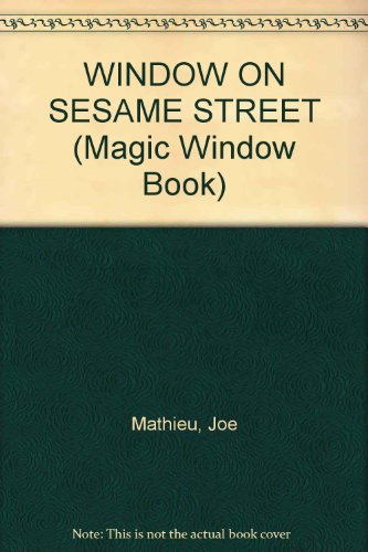 WINDOW ON SESAME STREET (Magic Window Book) (9780679853121) by Mathieu, Joe