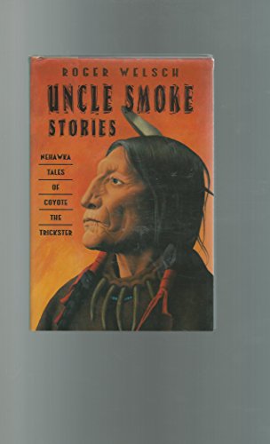 Stock image for Uncle Smoke Stories : Four Fires in the Big Belly Lodge of the Nehawka for sale by Better World Books