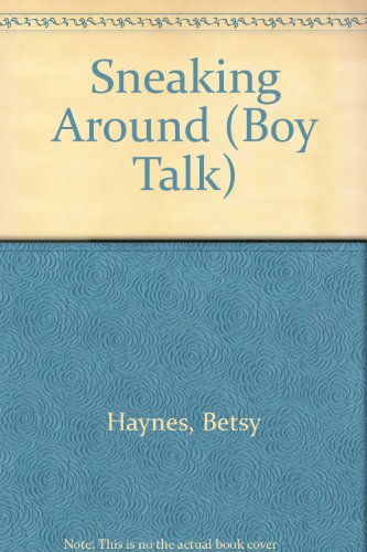 SNEAKING AROUND (Boy Talk) (9780679860228) by Haynes, Betsy