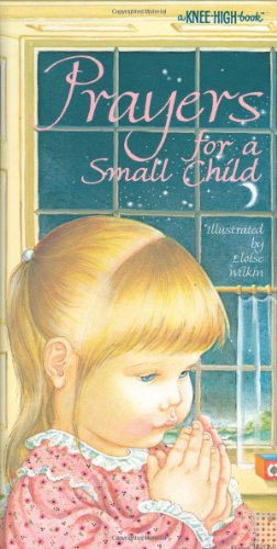 Beispielbild fr Prayers for a Small Child (A Knee-High Book) zum Verkauf von Gulf Coast Books