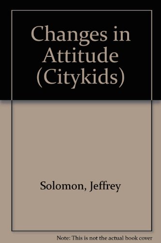 CHANGES IN ATTITUDE (Citykids) (9780679868583) by Solomon, Jeffrey