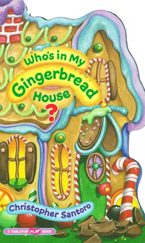 Who's in My Gingerbread House? (Tabletop Flap Book) (9780679869474) by Santoro, Christopher