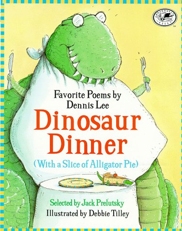 Stock image for Dinosaur Dinner, with a Slice of Alligator Pie : Favorite Poems for sale by Better World Books