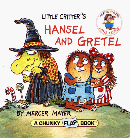 Little Critter's Hansel and Gretel (Mercer Mayer's Little Critter) - Mercer Mayer