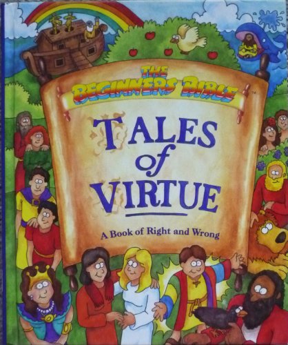 Imagen de archivo de Tales of Virtue: A Book of Right and Wrong (The Beginners Bible) a la venta por SecondSale