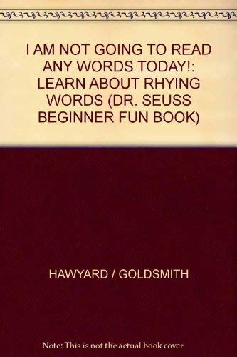 9780679877790: I AM NOT GOING TO READ ANY WORDS TODAY!: LEARN ABOUT RHYING WORDS (DR. SEUSS BEGINNER FUN BOOK)