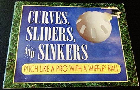 9780679880813: Curves, Sliders, and Sinkers: Pitch Life a Prowith a Wiffle Ball