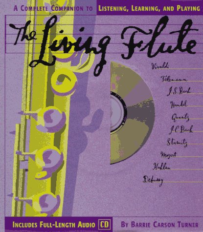 9780679881780: The Living Flute: A Complete Guide to Listening, Learning, and Playing (Cd Music Series , Vol 4)
