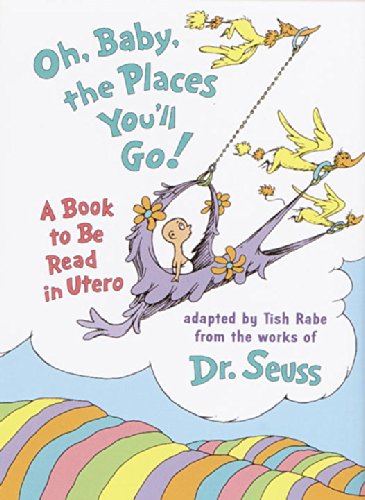 9780679885726: Oh Baby, the Places You'LL Go!: A Book to be Read in Utero (Life Favors)