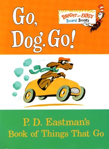 Go, Dog. Go!: P.D. Eastman's Book of Things That Go (9780679886297) by Eastman, P.D.