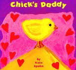 Stock image for Chick's Daddy (Kate Spohn Board Books) for sale by Half Price Books Inc.