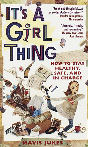 Stock image for It's a Girl Thing: How to Stay Healthy, Safe and in Charge for sale by Wonder Book