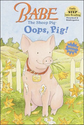 9780679889670: Babe the Sheep Pig: Oops, Pig (STEP INTO READING EARLY BOOKS)