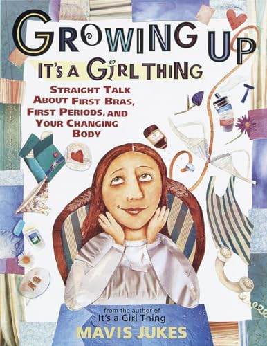 Imagen de archivo de Growing Up: It's a Girl Thing: Straight Talk about First Bras, First Periods, and Your Changing Body a la venta por SecondSale