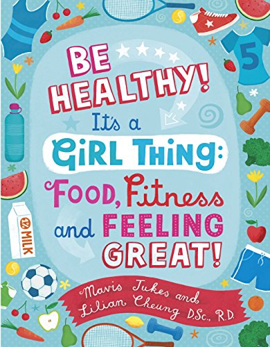 Beispielbild fr Be Healthy! It's a Girl Thing: Food, Fitness, and Feeling Great zum Verkauf von Dream Books Co.