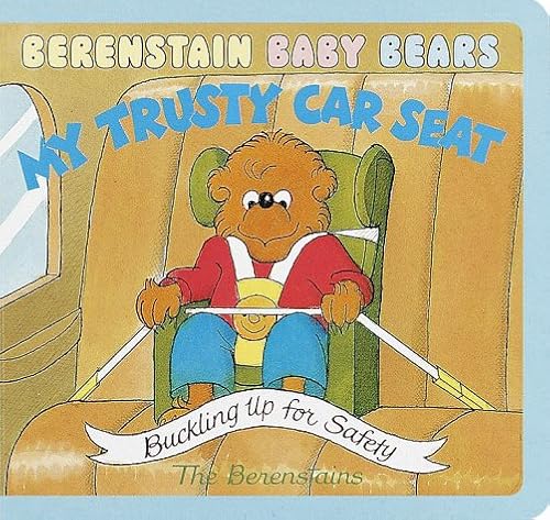 Berenstain Baby Bears My Trusty Car Seat (9780679893349) by Stan Berenstain; Jan Berenstain