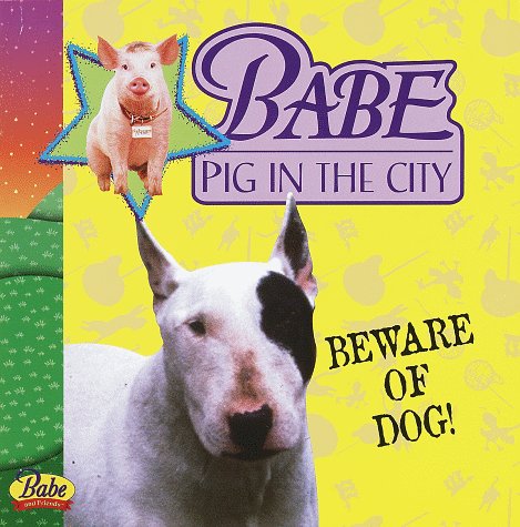 Imagen de archivo de Babe Pig in the City : Beware of Dog! a la venta por Better World Books