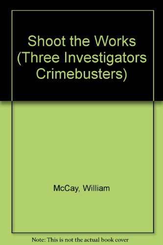 9780679901570: SHOOT THE WORKS (Three Investigators Crimebusters)