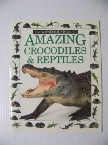 Stock image for Amazing Crocodiles and Reptiles (Eyewitness Juniors) for sale by Ergodebooks