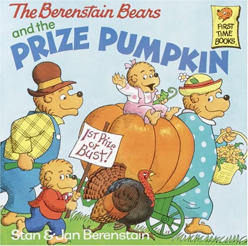 The Berenstain Bears and the Prize Pumpkin (First Time Books(R)) (9780679908470) by Berenstain, Stan