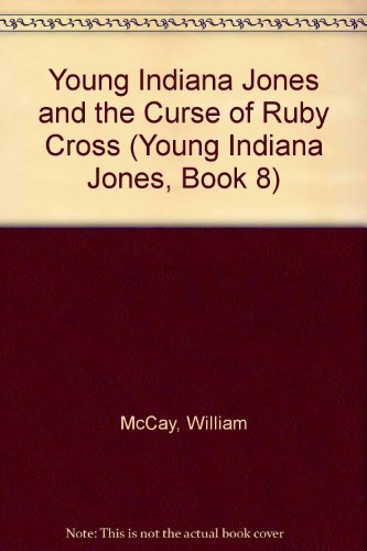 Beispielbild fr YOUNG INDIANA JONES and the CURSE of the RUBY CROSS (Young Indiana Jones, Book 8) zum Verkauf von Orion Tech