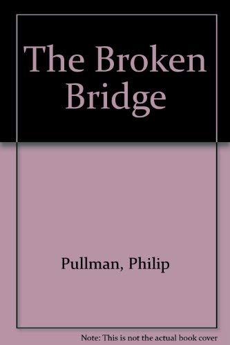 Beispielbild fr The Broken Bridge zum Verkauf von Craig Hokenson Bookseller