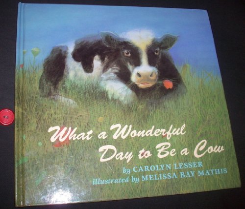 Stock image for What a Wonderful Day to Be a Cow for sale by Better World Books: West