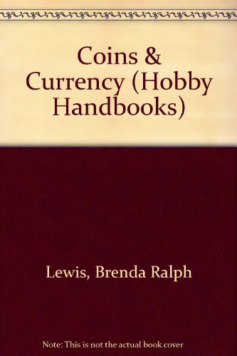 COINS AND CURRENCY (Hobby Handbooks) (9780679926627) by Brenda Ralph Lewis
