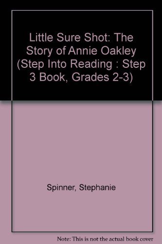 9780679934325: Little Sure Shot: The Story of Annie Oakley (Step into Reading : Step 3 Book, Grades 2-3)