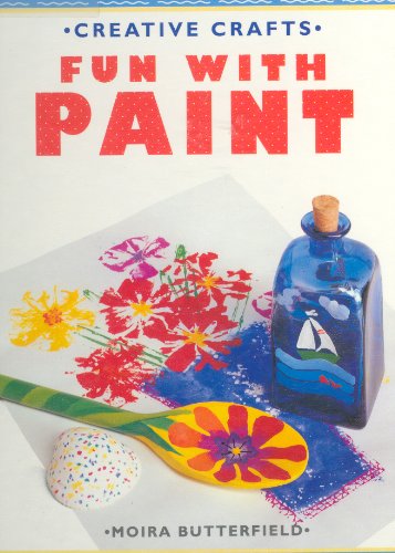 FUN WITH PAINT (Creative Crafts) (9780679934929) by Butterfield, Moira