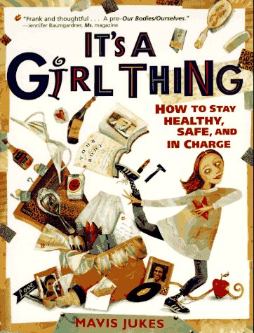 Stock image for It's a Girl Thing: How to Stay Healthy, Safe and in Charge for sale by ThriftBooks-Atlanta
