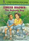 9780679956457: Ginger Brown: The Nobody Boy (STEPPING STONE BOOK)