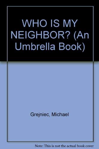 Beispielbild fr Who Is My Neighbor? zum Verkauf von Vashon Island Books