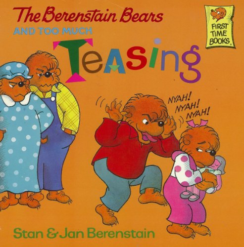 The Berenstain Bears and Too Much Teasing (First Time Books(R)) (9780679977063) by Berenstain, Stan; Berenstain, Jan