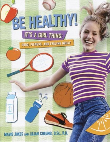 9780679990291: Be Healthy! It's a Girl Thing: Food, Fitness and Feeling Great