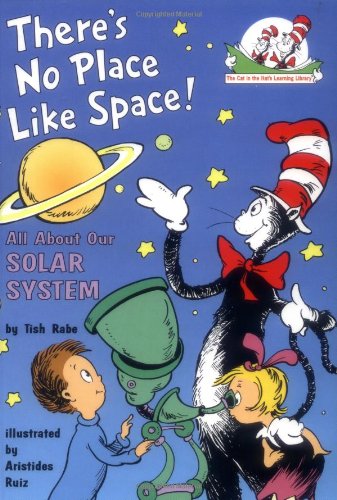 There's No Place Like Space! : All about Our Solar System - Seuss, Dr., Rabe, Tish