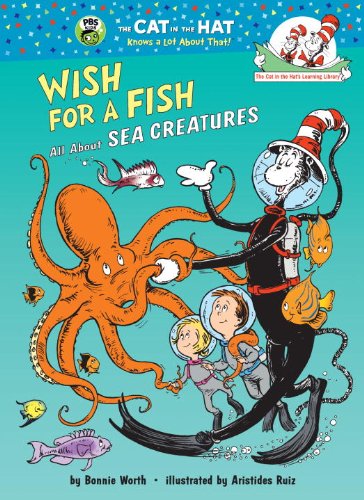 Wish for a Fish: All About Sea Creatures (Cat in the Hat's Learning Library) - Worth, Bonnie