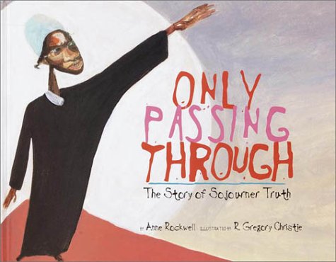 Beispielbild fr Only Passing Through : The Story of Sojourner Truth zum Verkauf von Better World Books