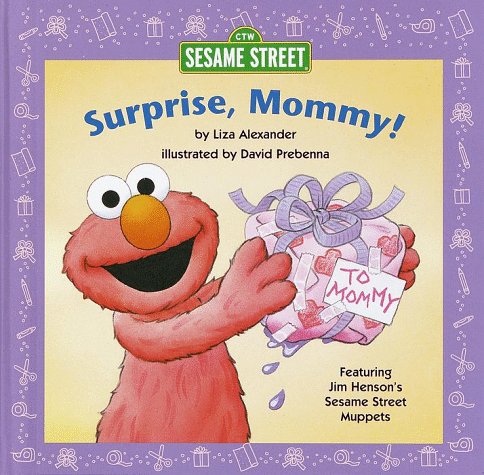 Surprise, Mommy! (Sesame Street Elmo's World) (9780679994237) by Campbell, Louisa