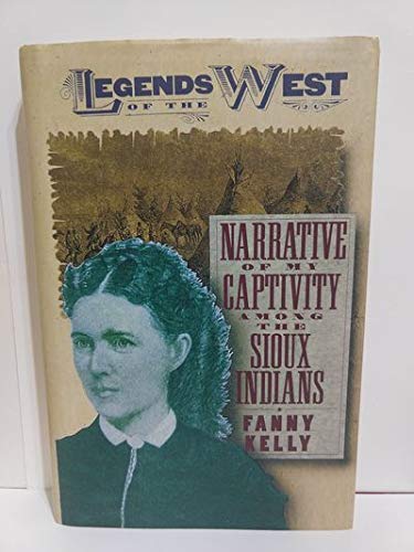 Stock image for Narrative Of My Captivity Among The Sioux Indians: Legends Of The for sale by Blue Awning Books