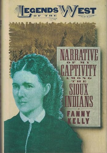 Stock image for Narrative Of My Captivity Among The Sioux Indians: Legends Of The for sale by Blue Awning Books