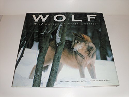 Imagen de archivo de Wolf: Wild Hunter of North America a la venta por Wonder Book