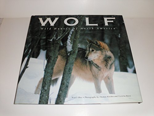 Stock image for Wolf: Wild Hunter of North America for sale by Wonder Book