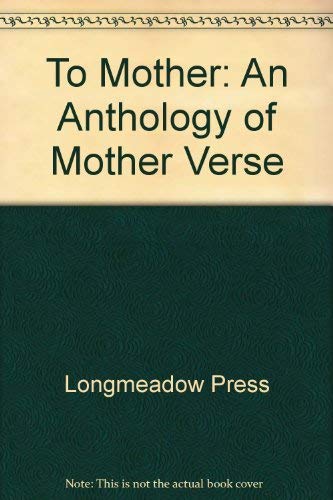 Imagen de archivo de To Mother: An Anthology of Mother Verse a la venta por Wonder Book