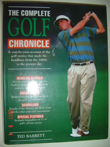 9780681006812: The Complete Golf Chronicle: A Year-By-Year Account of the Golf Stories That Made the Headlines from the 1860s to the Present Day